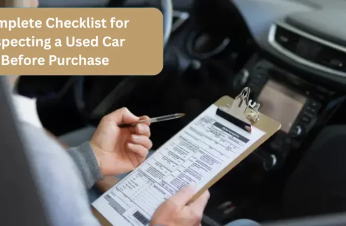 How to Inspect a Used Car Before Buying: Complete Checklist?